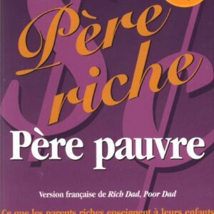 Père riche, père pauvre de Robert T. Kiyosaki & Sharon L. Lechter.