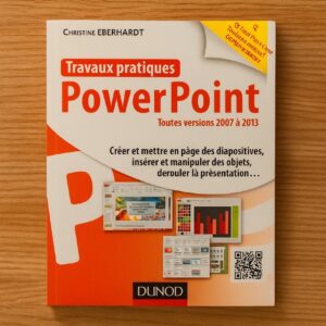 Travaux pratiques PowerPoint : toutes versions : créer et mettre en place des diapositives, insérer et manipuler des objets, dérouler la présentation