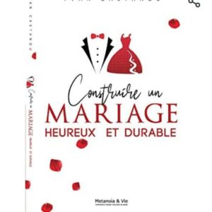 Construire un mariage heureux et durable De Yvan Castanou