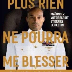 Plus rien ne pourra me blesser de DAVID GOGGINS