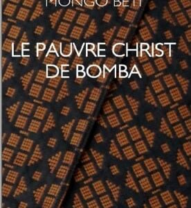 Le Pauvre Christ de Bomba Mongo Beti.